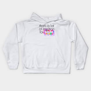 that's a lot of emotion for safe Kids Hoodie